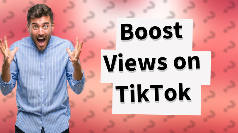 Boost Views on TikTok