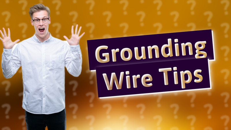 Grounding Wire Tips