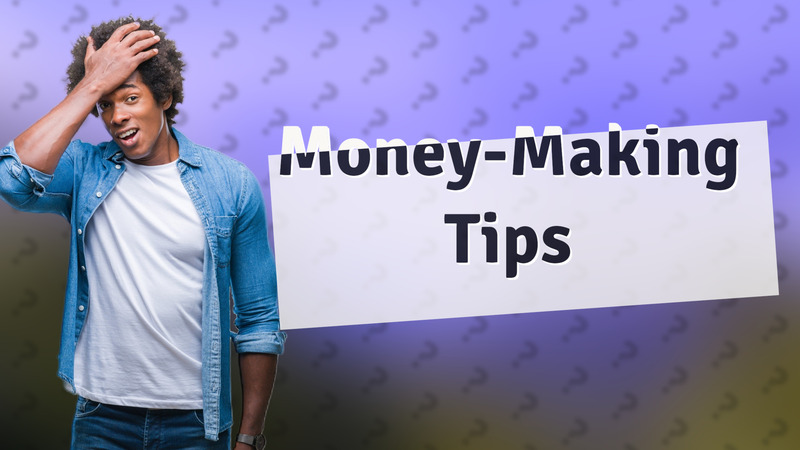 Money-Making Tips