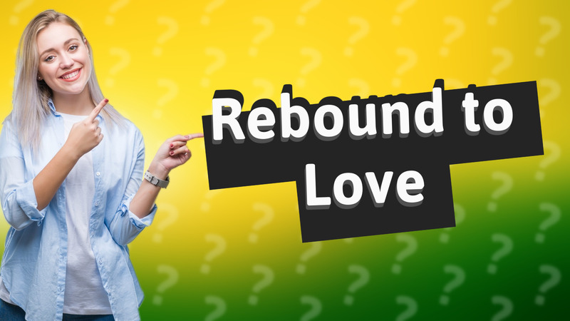 Rebound to Love