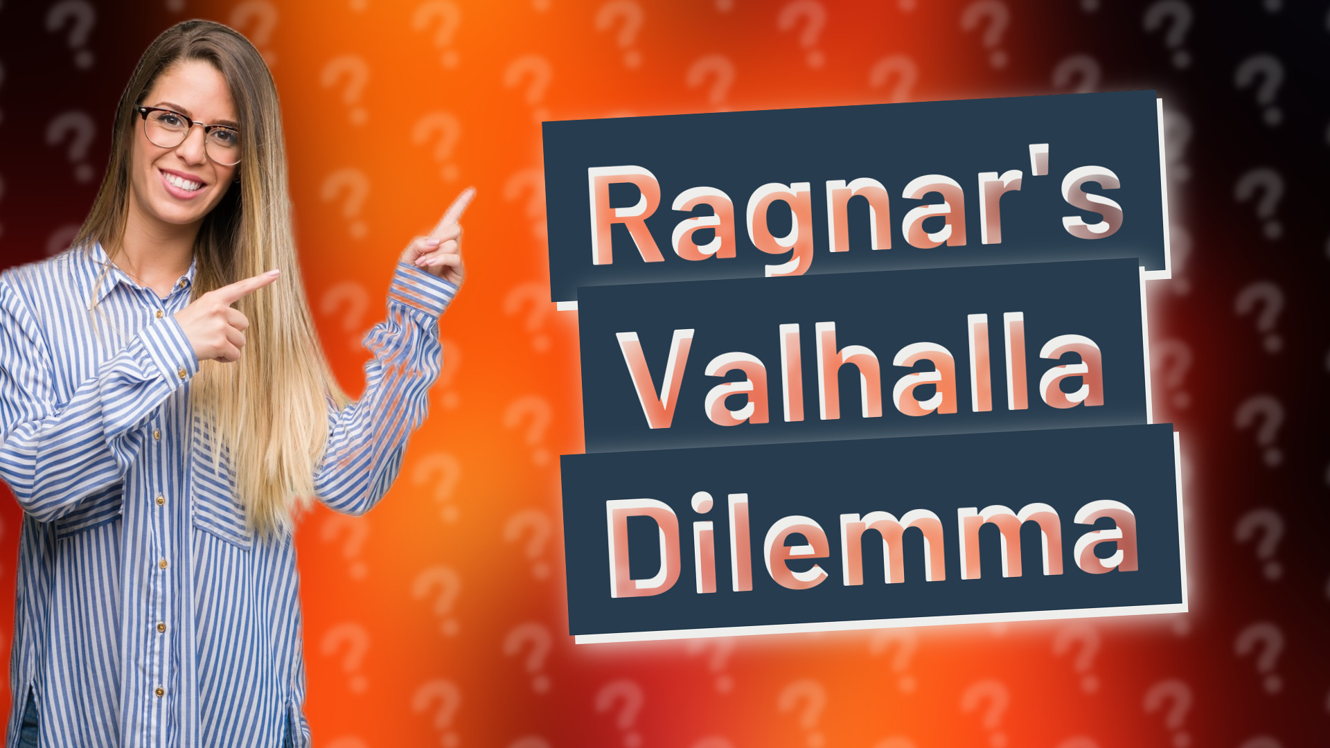 Ragnar's Valhalla Dilemma