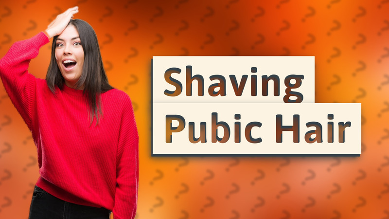 Shaving Pubic Hair