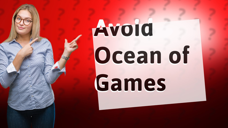 Avoid Ocean of Games
