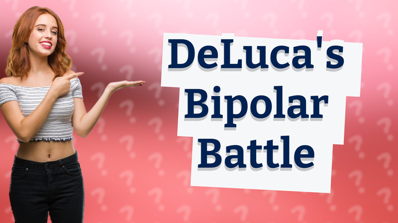 DeLuca's Bipolar Battle