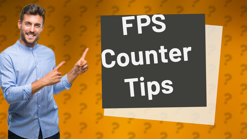 FPS Counter Tips