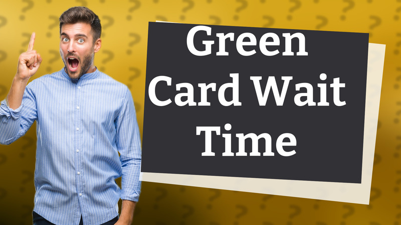 Green Card Wait Time