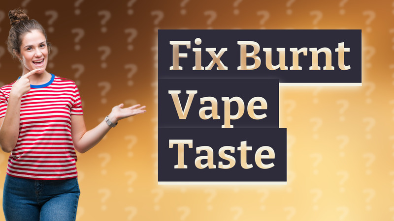 Fix Burnt Vape Taste