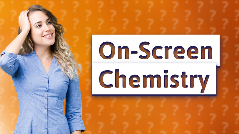 On-Screen Chemistry