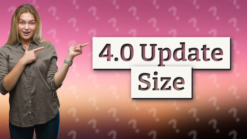 4.0 Update Size