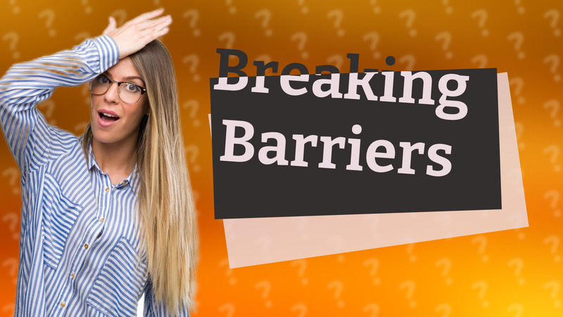 Breaking Barriers