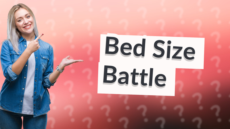 Bed Size Battle