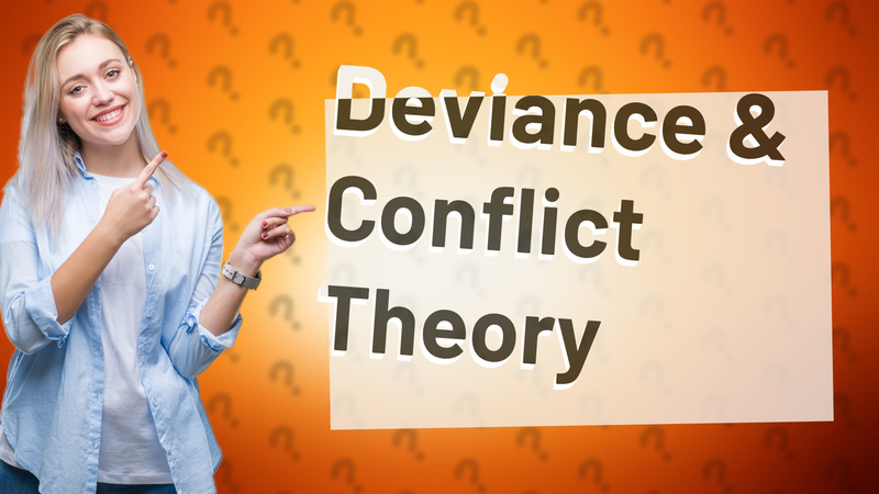 Deviance & Conflict Theory