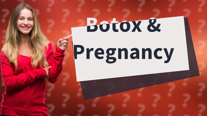 Botox & Pregnancy