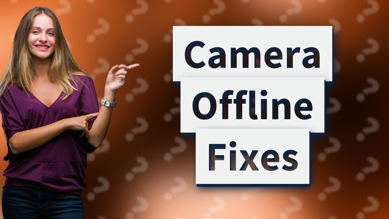 Camera Offline Fixes