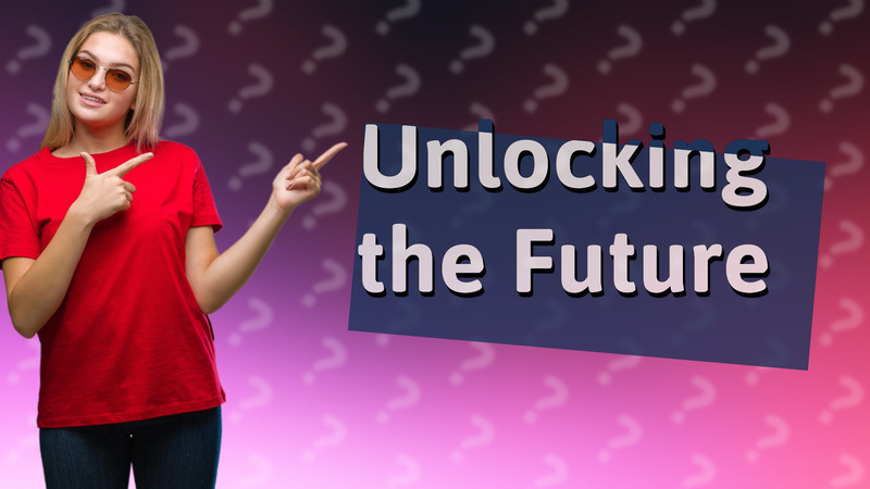 Unlocking the Future
