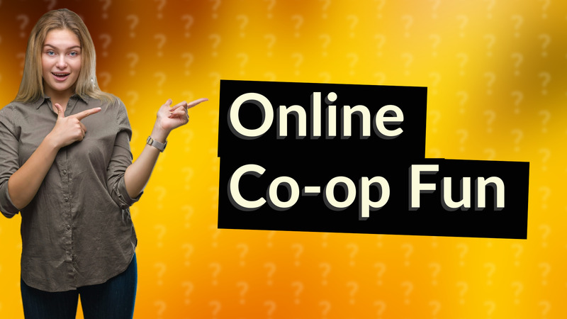 Online Co-op Fun