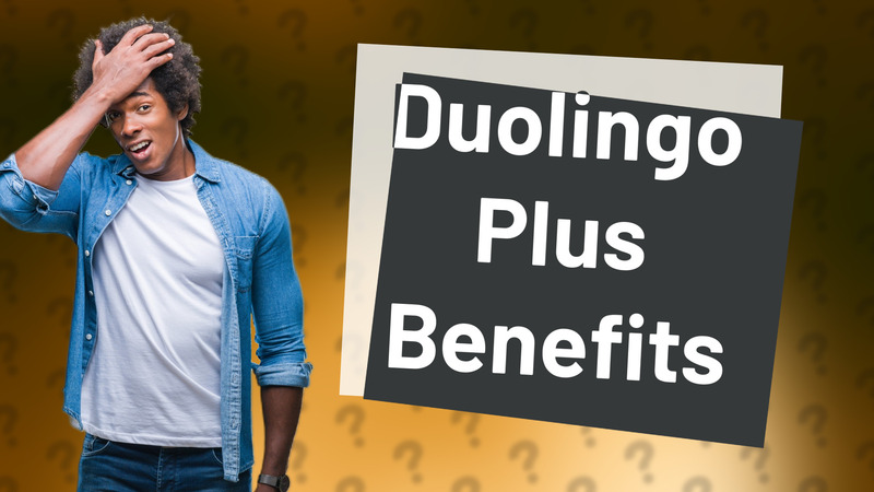 Duolingo Plus Benefits