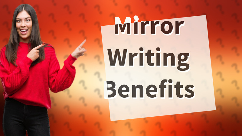 Mirror Writing Benefits