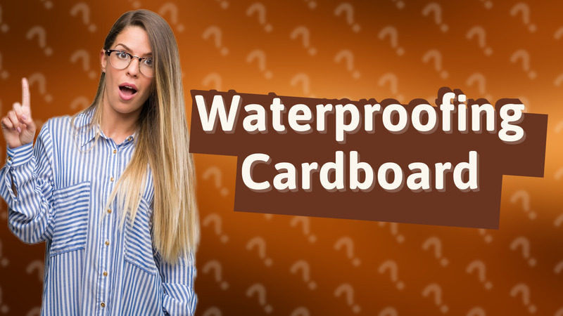 Waterproofing Cardboard