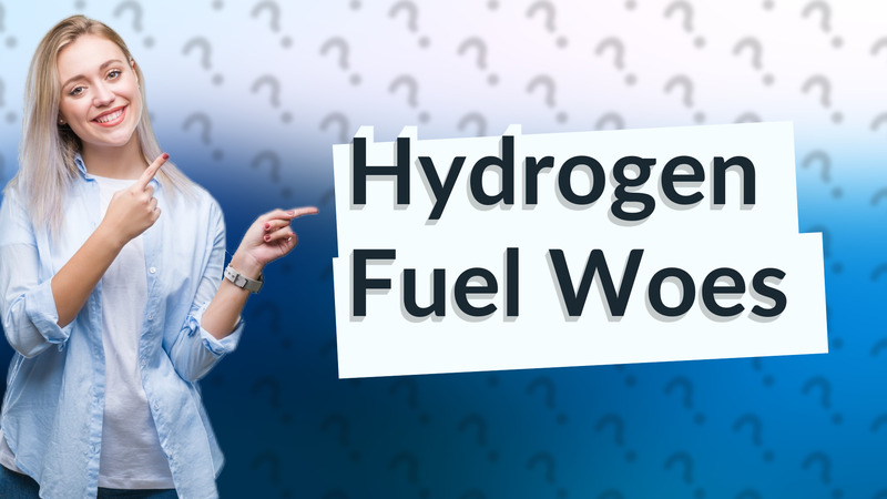 Hydrogen Fuel Woes