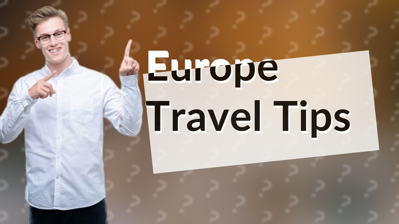 Europe Travel Tips