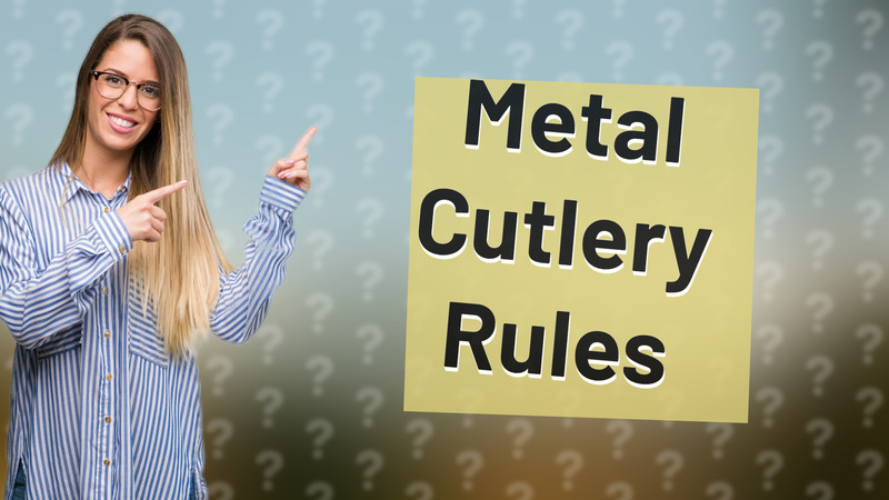 Metal Cutlery Rules