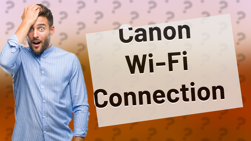 Canon Wi-Fi Connection
