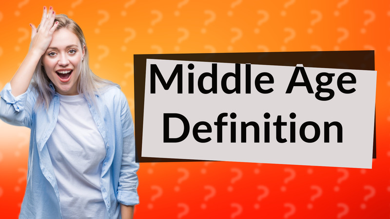 Middle Age Definition