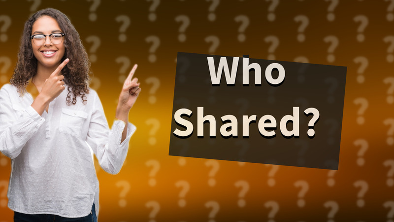 Who Shared?