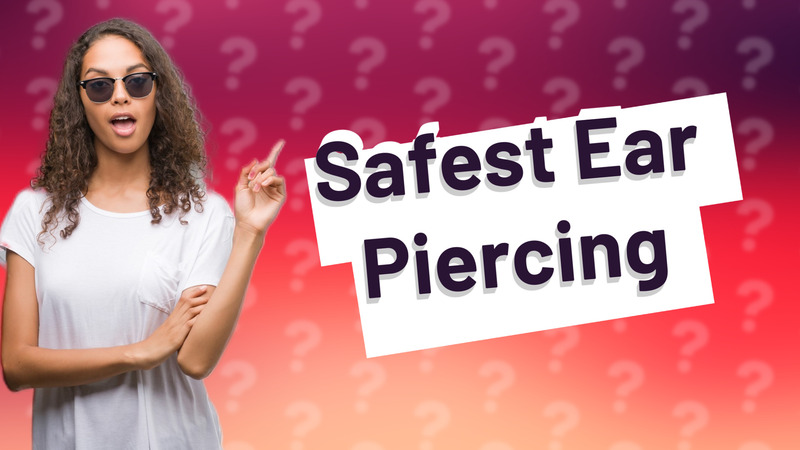 Safest Ear Piercing