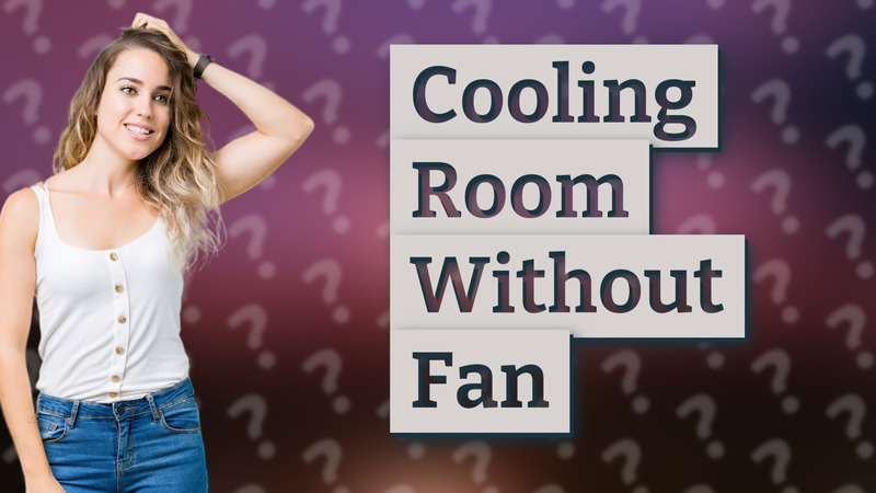Cooling Room Without Fan