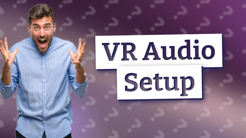 VR Audio Setup