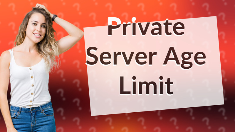 Private Server Age Limit