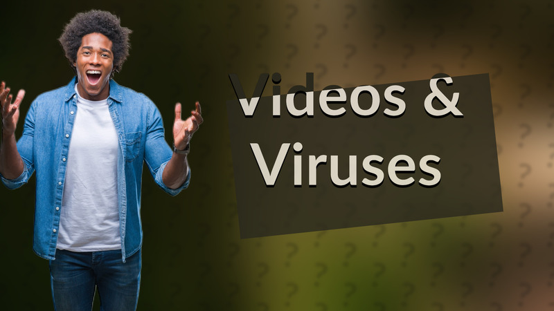 Videos & Viruses