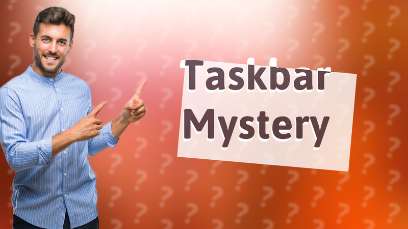 Taskbar Mystery
