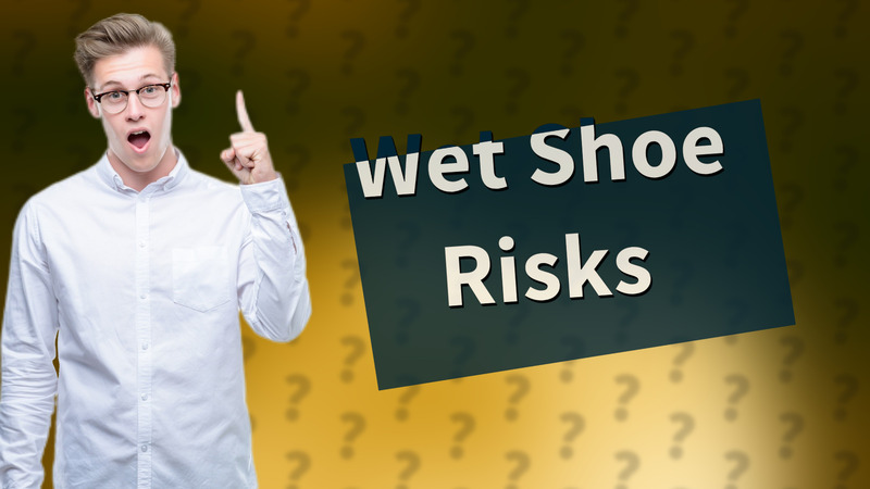 Wet Shoe Risks