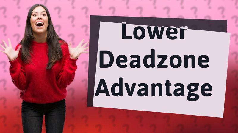 Lower Deadzone Advantage