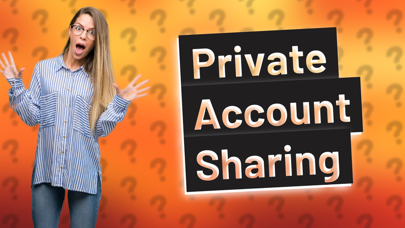 Private Account Sharing