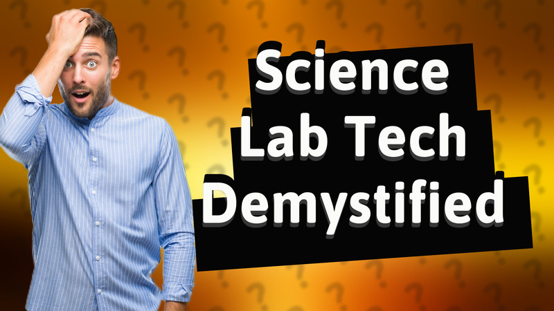 Science Lab Tech Demystified