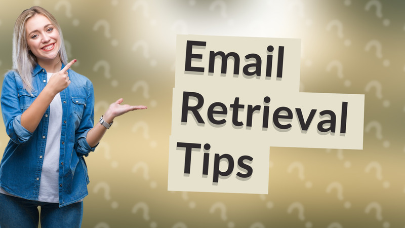 Email Retrieval Tips