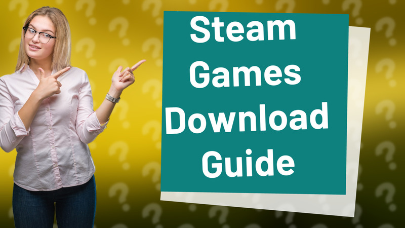 Steam Games Download Guide