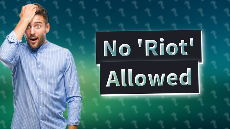 No 'Riot' Allowed