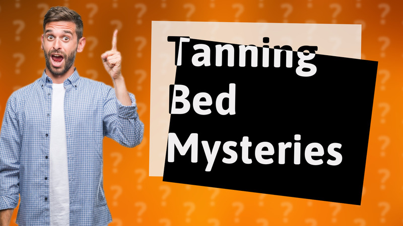 Tanning Bed Mysteries