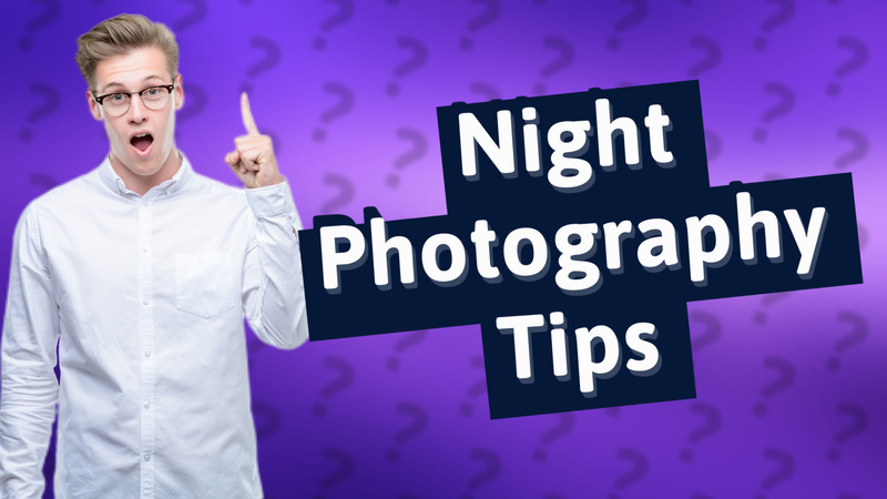 Night Photography Tips