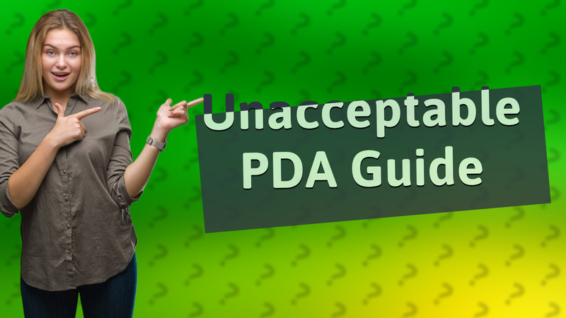 Unacceptable PDA Guide