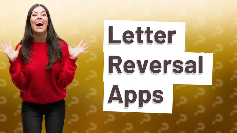 Letter Reversal Apps