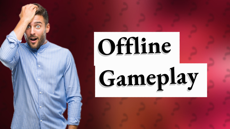 Offline Gameplay