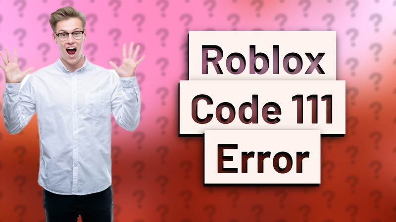 Roblox Code 111 Error