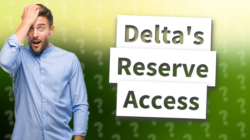 Delta's Reserve Access