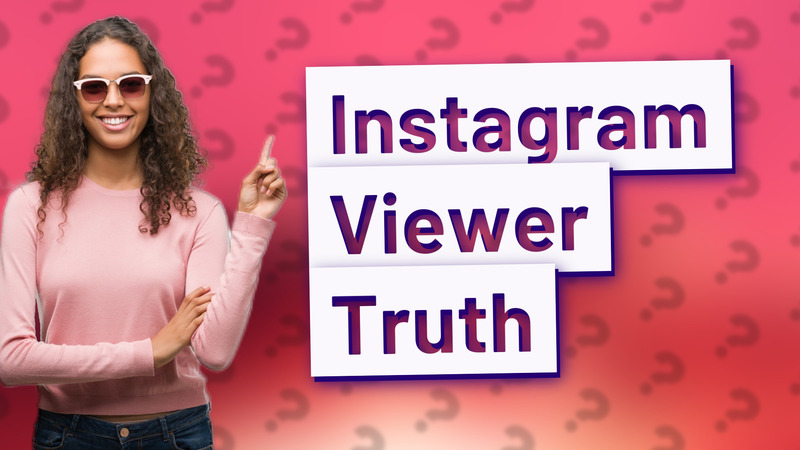 Instagram Viewer Truth